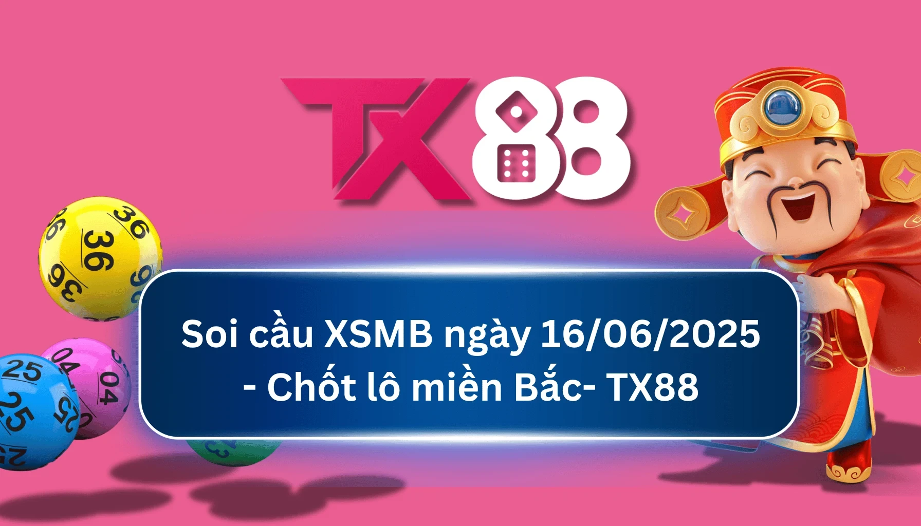 TX88 Soi Cầu XSMB 16/06/2025: Chọn số tài lộc cùng TX88