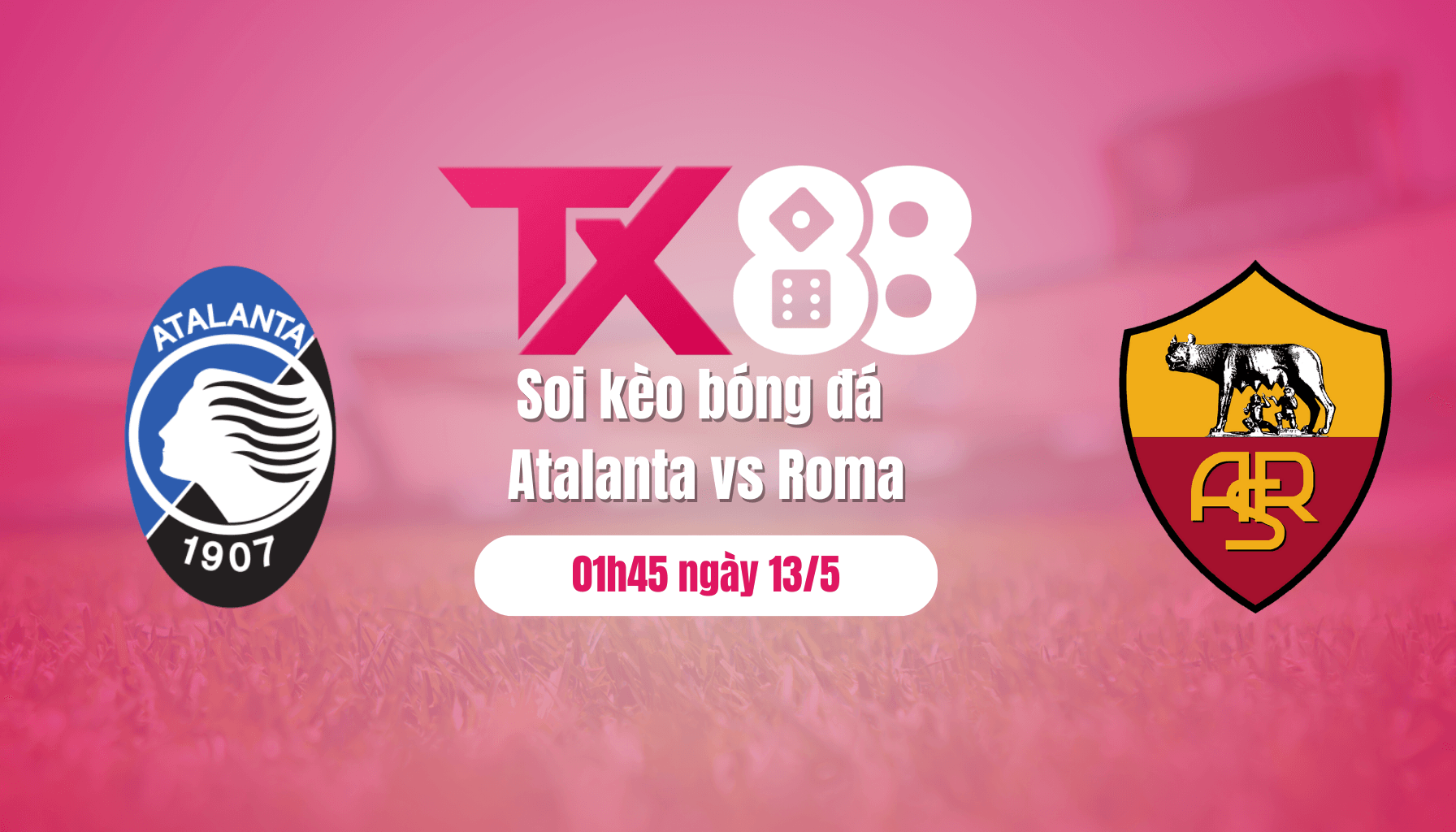 TX88 Soi kèo bóng đá Atalanta vs Roma, 01h45 ngày 13/5: Tiếp mạch thăng hoa